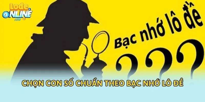 Chọn con số chuẩn theo bạc nhớ lô đề