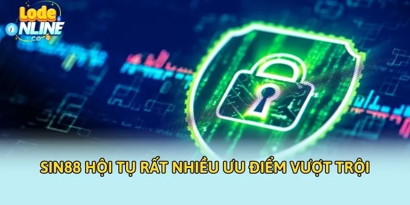 SIN88 hội tụ rất nhiều ưu điểm vượt trội