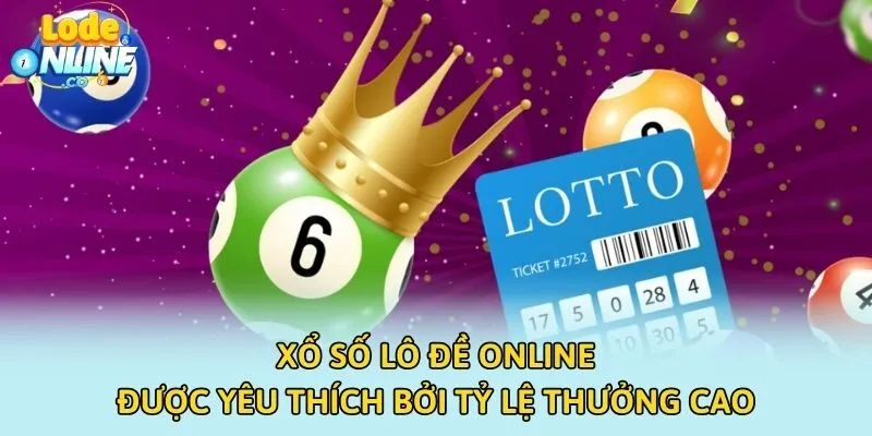 Xổ số lô đề online được yêu thích bởi tỷ lệ thưởng cao